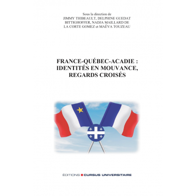 France-Québec-Acadie : identités en mouvance, regards croisés 